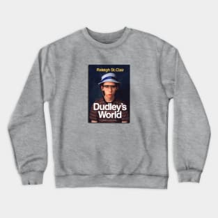 Dudley's World Crewneck Sweatshirt